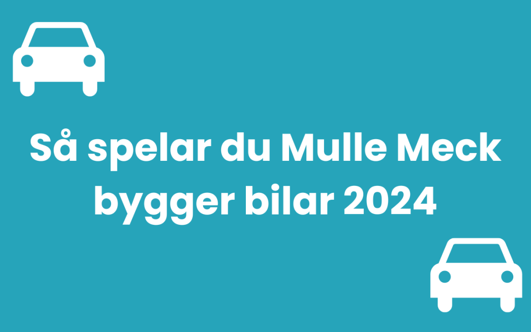 Så spelar du Mulle Meck bygger bilar 2024